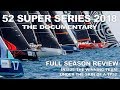 52 Super Series 2018 - Documentary