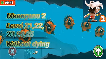 Manuganu 2, Chapter 3 Jungle, level 21,22,23,24,25 without dying