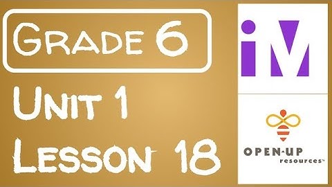 Illustrative Mathematics Grade 6 - Unit 1- Lesson 18