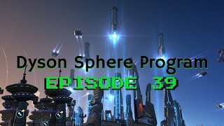 Critical Photons! - Dyson Sphere Program - Episode 39