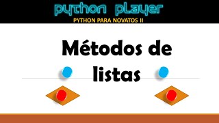 PYTHON PARA NOVATOS II :: V19 - MÉTODOS DE LISTAS