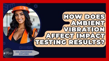 How Does Ambient Vibration Affect Impact Testing Results? - Civil Engineering Explained