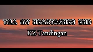 KZ Tandingan – Till My Heartaches End [Lyrics]