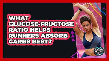 What Glucose-fructose Ratio Helps Runners Absorb Carbs Best? - Running Beyond Limits