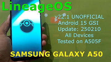 LineageOS 22.1 UNOFFICIAL for Samsung Galaxy A50 Android 15 GSI Update: 250210
