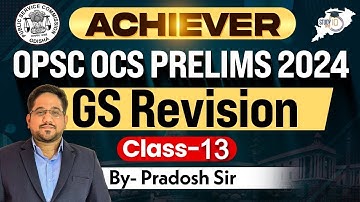 OPSC OCS PRELIMS 2024 | GENERAL STUDIES REVISION CLASS 13 | Achiever | By Pradosh Sir | OPSC StudyIQ