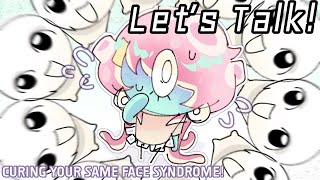 Curing Same Face Syndrome! || Rant Rehash