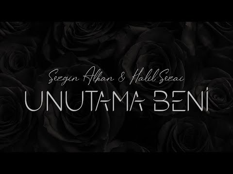 Sezgin Alkan & Halil Sezai - Unutama Beni (Lyric Video)