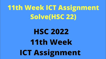 HSC 11th Week ICT Assignment Solve || Abid Jafar || HSC 2022 || ICT
