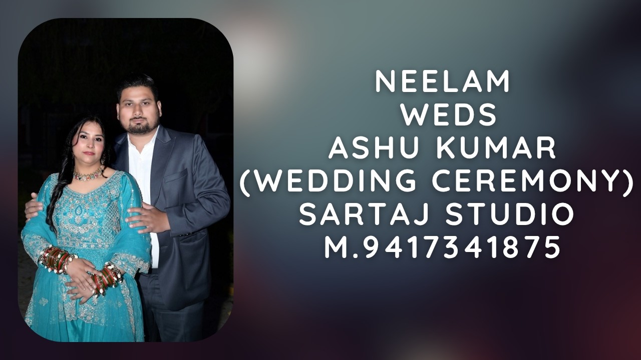 Neelam weds Ashu kumar (Wedding ceremony) Sartaj Studio M.9417341875