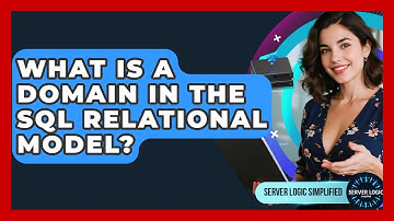 What Is A Domain In The SQL Relational Model? - Server Logic Simplified
