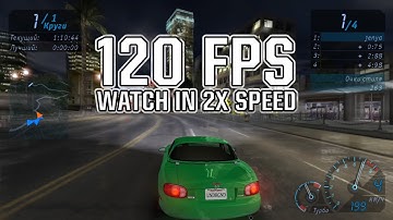 120 FPS video test // Watch in 2X speed // Need For Speed: Underground