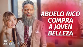 Abuelo Rico Compra A Joven Belleza | @LoveBusterEspanol