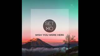 Video thumbnail of "Set Mo - Wish You Were Here"