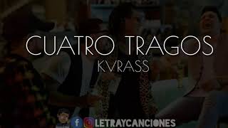 Cuatro Tragos - Grupo Kvrass (LETRA)