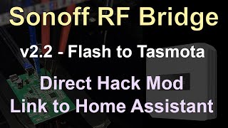 Sonoff RF Bridge R2.2 Tasmota | Direct Hack Mod Tutorial | Linking to Home Assistant MQTT