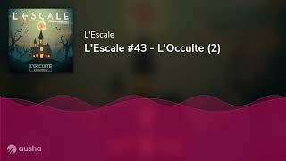 L'Escale #43 - L'Occulte (2)