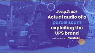 Actual audio of a UPS Parcel Scam exploiting the UPS Express brand captured by YouMail Inc.