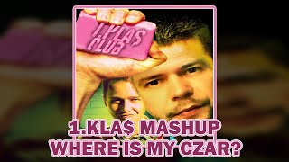 1.KLA$ - WHERE IS MY CZAR (MASHUP)