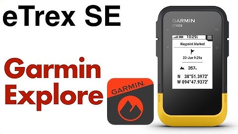 Garmin eTrex SE - How To Pair & Sync to Garmin Explore