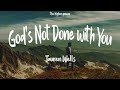 Tauren Wells - God's Not Done With You (Lyrics)