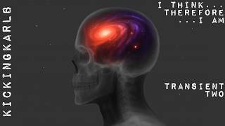 I Think, Therefore I Am; TRANSIENT 2: Featuring Alan Watts, Nils Frahm, Apparat, Martin Grech & More