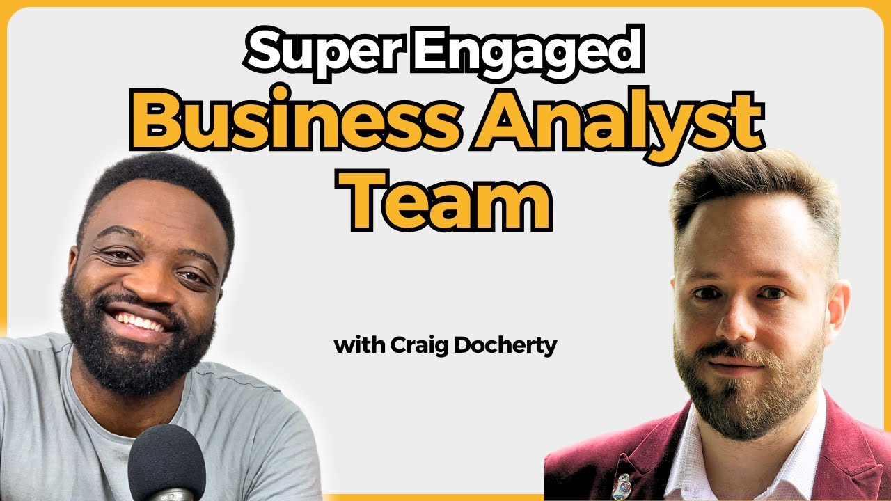 Building A Highly Engaged Business Analyst Team ft Craig Docherty - YouTube