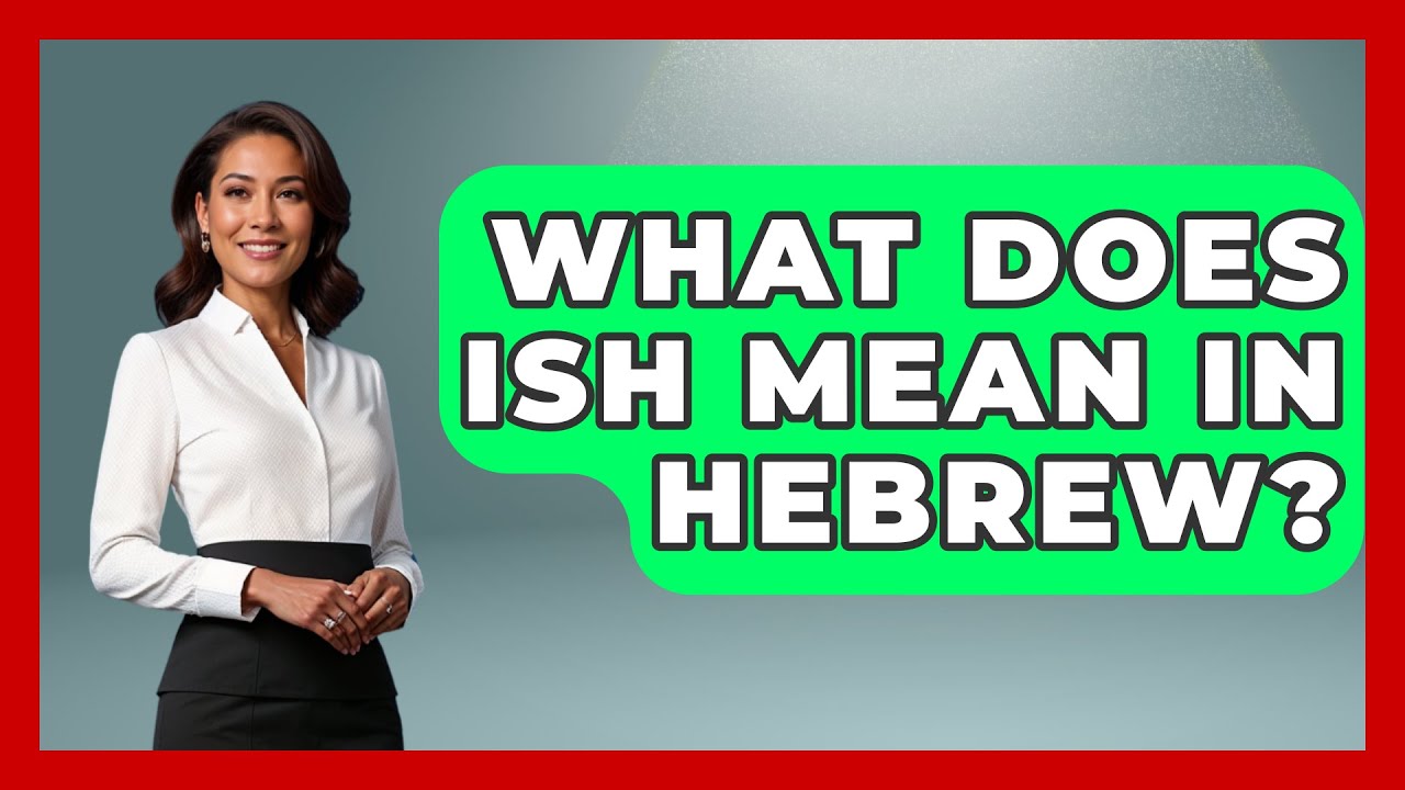 What Does ISH Mean In Hebrew? - Jewish Teachings For All - YouTube