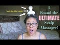 💆🏽‍♀️EXTREME Scalp Massager For Hair Growth! | How To Massage Your Scalp To Stimulate Hair Growth