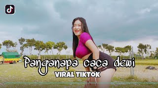 CACA DEWI DJ TIKTOk TOLONG PANGANAPA VIRAl TIKTOk