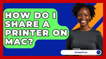 How Do I Share A Printer On Mac? - Be App Savvy