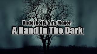 Underbelly & Ty Mayer - A Hand In The Dark