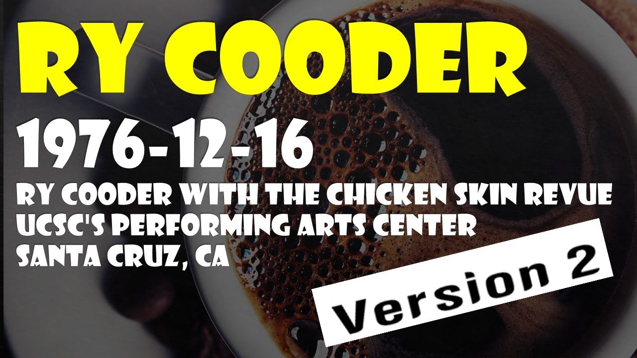 Ry Cooder With the Chicken Skin Revue/ Santa Cruz, CA Ry Cooder With the Chicken Skin Revue/ Santa Cruz, CA