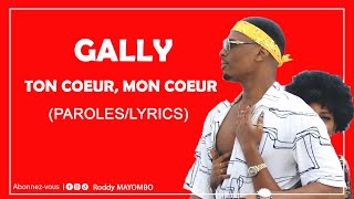 Gally-Ton Cœur Mon Cœur Paroleslyrics