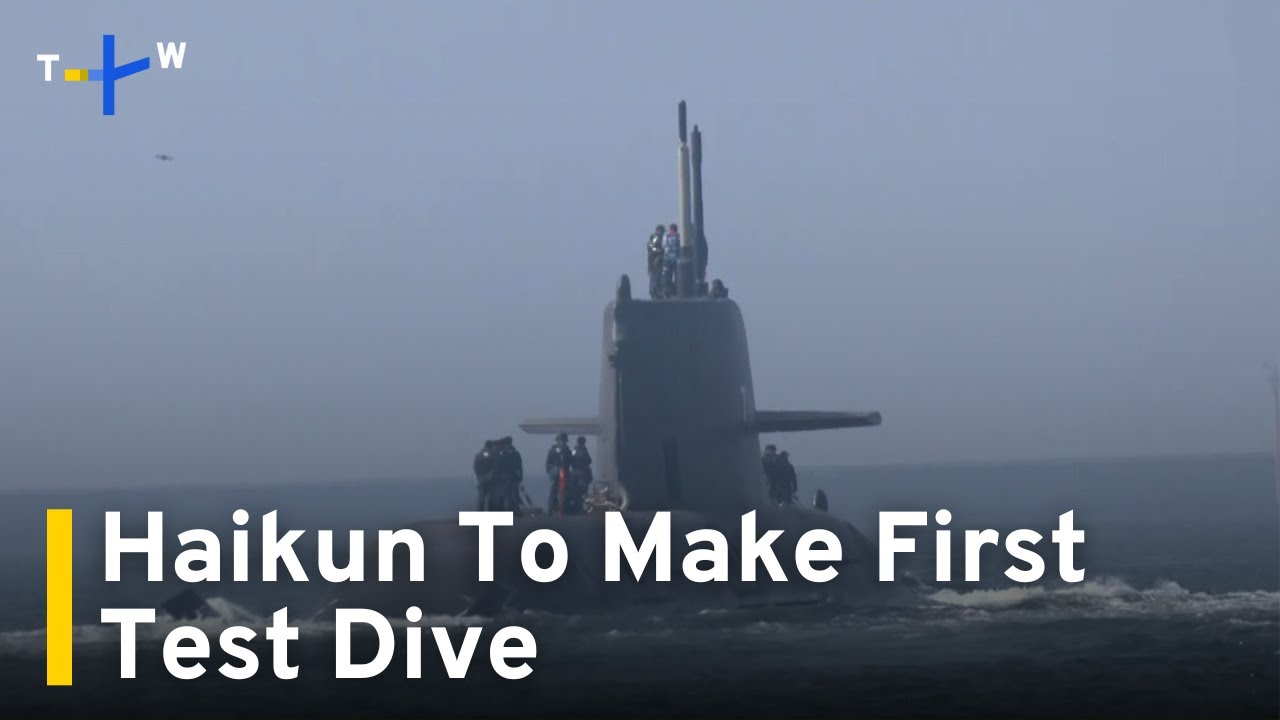 Domestically Built Haikun Submarine Set To Make First Test Dive to 50 Meters｜TaiwanPlus News
