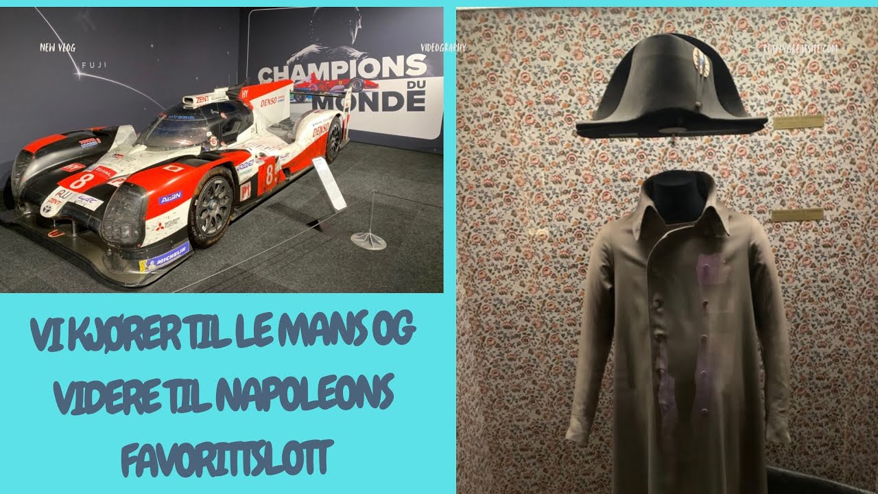 Europa-eventyr høsten 2025 / ep 4 - Le Mans og videre til Napoleons favorittslott (film 13/2025)