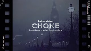 [Lyrics + Vietsub] Choke | Acoustic | I Don't Know How But They Found Me | TTKC Music