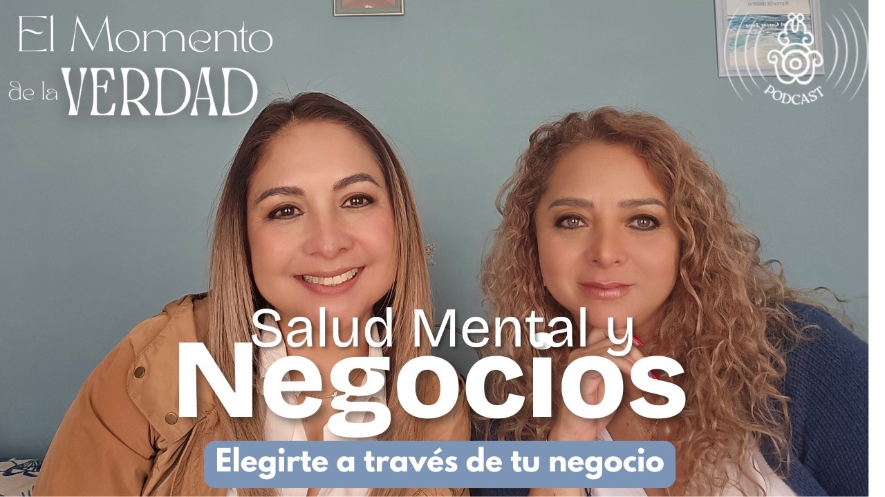 Salud Mental y Negocios: Elegirte a través de tu negocio 