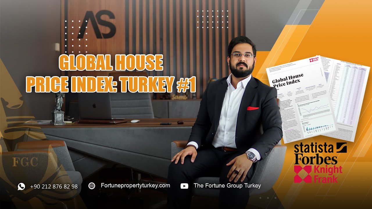 Turkish Property | Global House Price Index | The Fortune Group Turkey |Adil SAMI | 🇹🇷