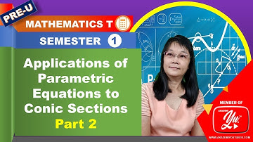 Applications of Parametric Equations to Conic Sections (Part 2) - Semester 1 Mathematics T