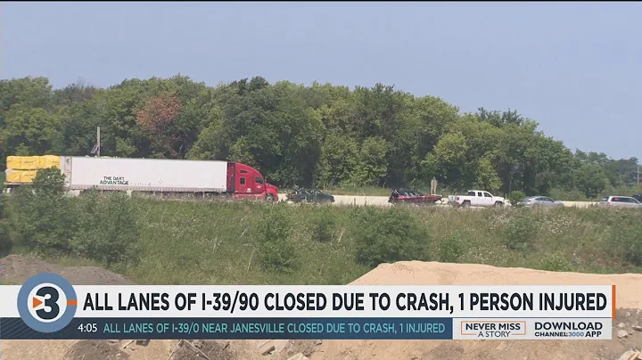 All lanes of I-39/90 near Janesville closed due to crash involving semi; 1 person injured