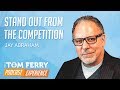 Jay Abraham on Standing Out from the Competition | Podcast Ep. #1