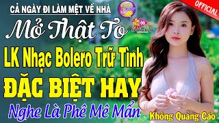 LK Nhạc Trữ Tình Bolero KHÔNG QUẢNG CÁO Cả Xóm Phê -TUYỆT PHẨM Bolero Sến Xưa Ngọt Ngào TOÀN BÀI HAY