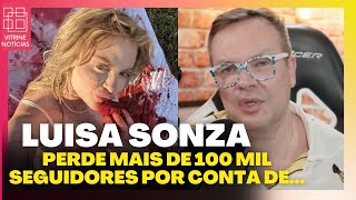 LUISA SONZA PERDE SEGUIDORES