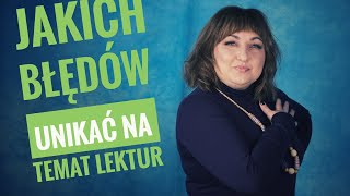 Jakich błędów unikać na temat lektur?