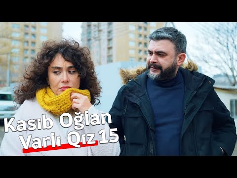 Kasıb Oğlan, Varlı Qız 15.Bölüm