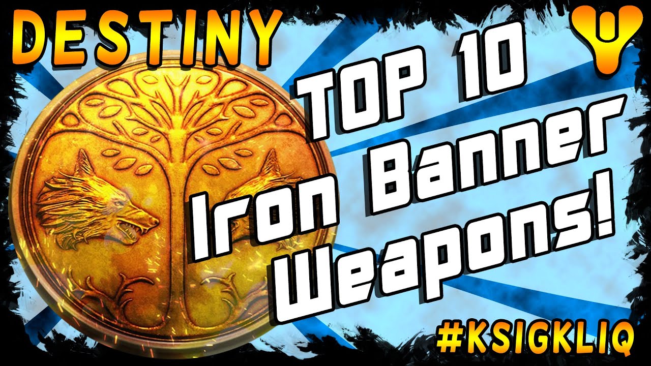 Destiny TOP 10 Iron Banner Weapons Post April Update