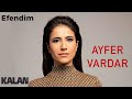 Ayfer Vardar - Efendim [ Sır © 2019 Kalan Müzik ]