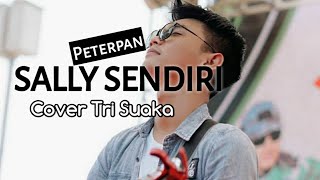 SALLY SENDIRI PETERPAN COVER TRI SUAKA (Lyrics)