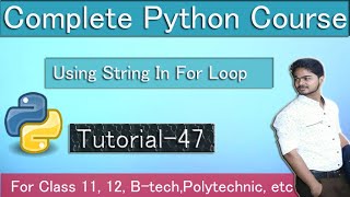 using string in for loop | Complete python Course | Tutorial 47